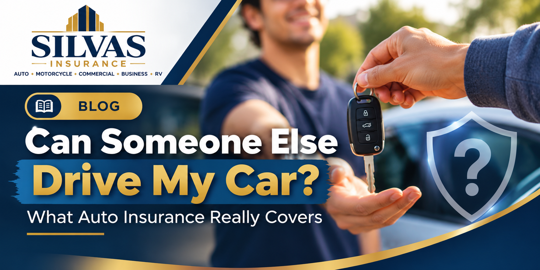 Did You Know Your Auto Insurance May Not Cover You When Someone Else Drives Your Car?